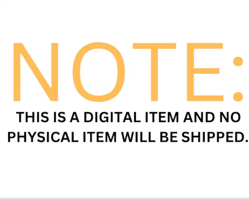May include: A white background with the word "NOTE:" in orange block letters. Below, the text reads "THIS IS A DIGITAL ITEM AND NO PHYSICAL ITEM WILL BE SHIPPED."