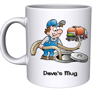 May include: White ceramic mug featuring a cartoon illustration of a plumber holding a hose connected to a sewage truck. The text "Dave's Mug" is printed on the mug.