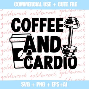 Coffee and cardio SVG - Cut file - DXF file - Gym shirt svg - Fitness shirt svg , Fitness Svg, Gym Svg, funny gym Svg, Png, Dxf