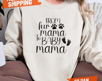 From Fur Mama To Baby Mama Sweatshirt, Pregnant Sweatshirt, Gift for Expecting Mom, New Mom Sweater Pregnancy Reveal Shirt Baby Announcement