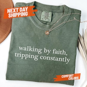 Walking By Faith Tripping Constantly Comfort Colors® T-shirt, Christian Bible Verse Graphic Tee, Religious Apparel, Faith Shirt, Bible Verse