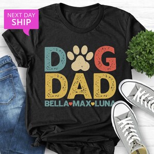 Personalized Dog Dad Shirt With Dog Names, Dog Dad Custom Gift, Dog Dad Fathers Day Present, Cute New Dog, Best Dog Dad Ever, Dog Owner Tee