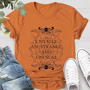 Unusual Horror Shirt, I Myself Am Strange And Unusual Tshirt, Gift For Gothic, Halloween Shirt, Horror Shirt, Fall Shirt, Gothic Grunge