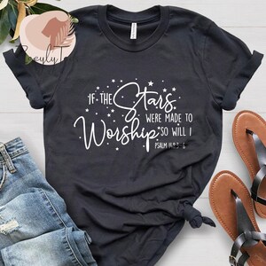 If the Stars Were Made to Worship Christian T-Shirt, Worship Shirt, Christian Tee, Scripture Shirts for Women