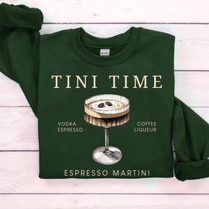 Espresso Martini Sweatshirt, Tini Time, Espresso Shirt, Espresso Martinis, Martini Lover Gift, Martinis Sweatshirt, Espresso Martini Shirt