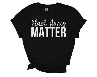 Black Stories T-Shirt l Book Lovers l Reading Shirt l Librarian Shirt l Book Lover Gift l Literary Shirt l Black History Month