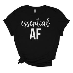 Essential AF Tee l Healthcare Apparel l Medical Professional Shirt