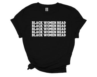 Black Women Read T-Shirt l Book Lovers l Reading Shirt l Librarian Shirt l Book Lover Gift l Literary Shirt l Black History Month