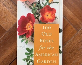 Vintage Book 100 Old Roses for the American Garden Clair Martin Smith Hawken Saxon Holt