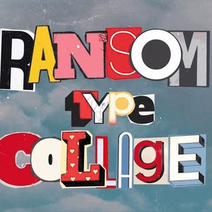 May include: A colorful collage of paper letters spelling out "Ransom Type Collage". The letters are cut out from different magazines and newspapers and are arranged in a random order.