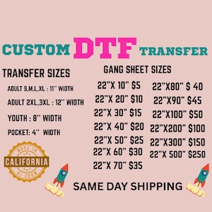 May include: A pink background with text for custom DTF transfers. The image lists transfer sizes for adults, youth, and pockets, along with gang sheet sizes. A California seal and rocket ship graphics are also included.