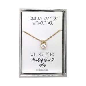 Bridesmaid gift, Maid of Honor PROPOSAL gift, Silver or Gold Cubic Zirconia Necklace, I couldn&#39;t say I do without you, Matron of honor