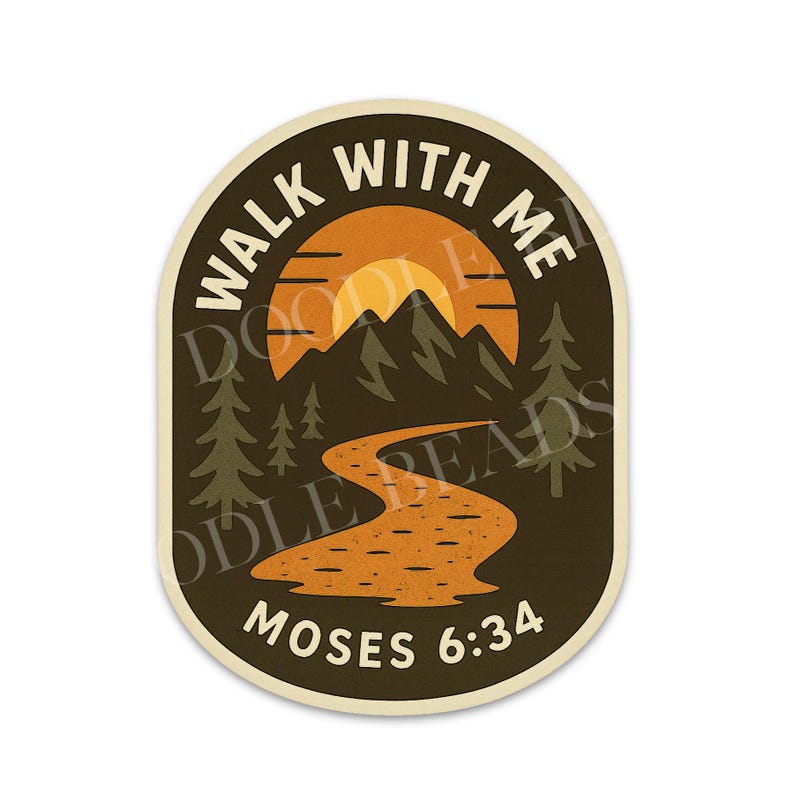 May include: An oval sticker with a nature scene. The design features a mountain range, a setting sun, a winding path, and pine trees. The text "WALK WITH ME" and "MOSES 6:34" are in a circular pattern around the scene.