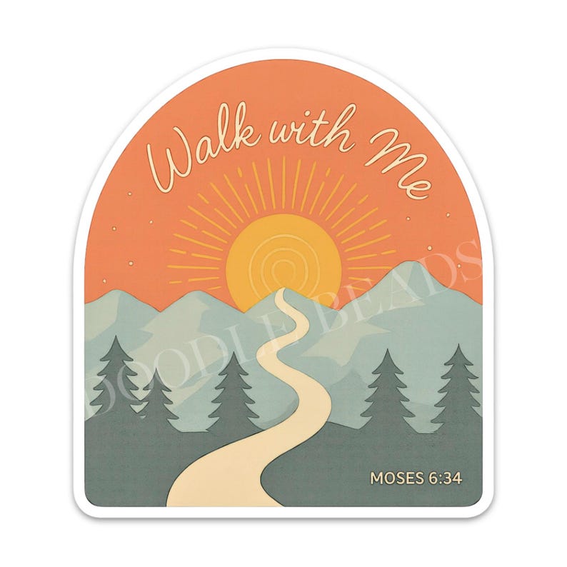 May include: A sticker with an arched top featuring a landscape design. The image includes a setting sun, mountains, a winding path, and pine trees. The text "Walk with Me" is at the top, with "MOSES 6:34" at the bottom.