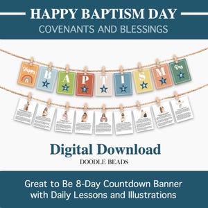 May include: A digital download for an 8-day countdown banner with daily lessons and illustrations for a baptism. The banner features colorful cards with the letters "BAPTISM" and the numbers 1-8. The text "Happy Baptism Day" and "Covenants and Blessings" is at the top of the image.