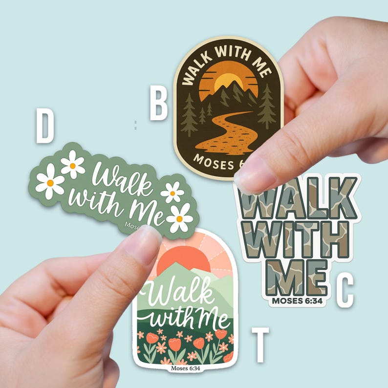 May include: Four stickers with the text "Walk with Me" and "Moses 6:34". Designs include a mountain scene, daisies, and a camouflage pattern. The stickers are held by hands against a light blue background.