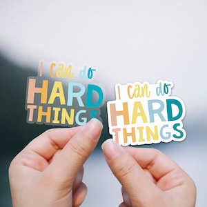 I Can Do Hard Things, Clear Sticker, Decal, Motivational Sticker, Stickers for Teen Girls, Strong Women, Mantra Sticker, Waterproof Sticker