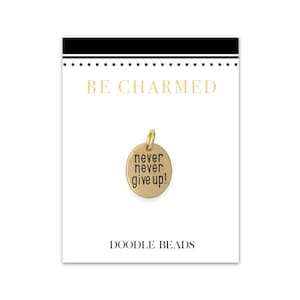 Silver or Gold Never Never Give Up Charm, Never Give up Pendant for Necklace or Bracelet, Motivational Word Charm, Encouragement Support