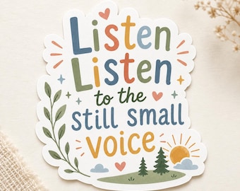 Listen to the Still Small Voice Sticker, LDS Holy Ghost Baptism Gift, Primary Song, Waterproof Vinyl Decal