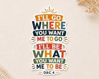 I’ll Go Where You Want Me to Go LDS Missionary Sticker, Mission Call Gift, Waterproof Vinyl Decal