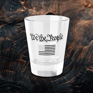 Patriotic Shot Glass - We The People Design, USA Flag, Independence Day, Gift for Veterans, Fun Barware, American Pride