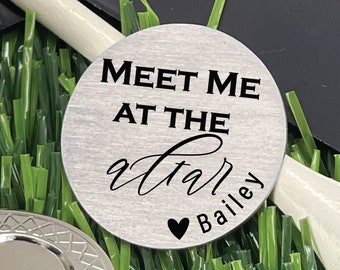 Personalized Groom Gift Personalized Fiance Gift Meet Me At The Altar Golf Ball Marker Gift For Fiance Gift Golfing Gift For Future Mr Gift