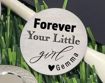 Personalized Dad Gift Forever Your Little Girl Golf Ball Marker Gift For Dad Father's Day Gift Parent Wedding Gift For Dad Father of Bride