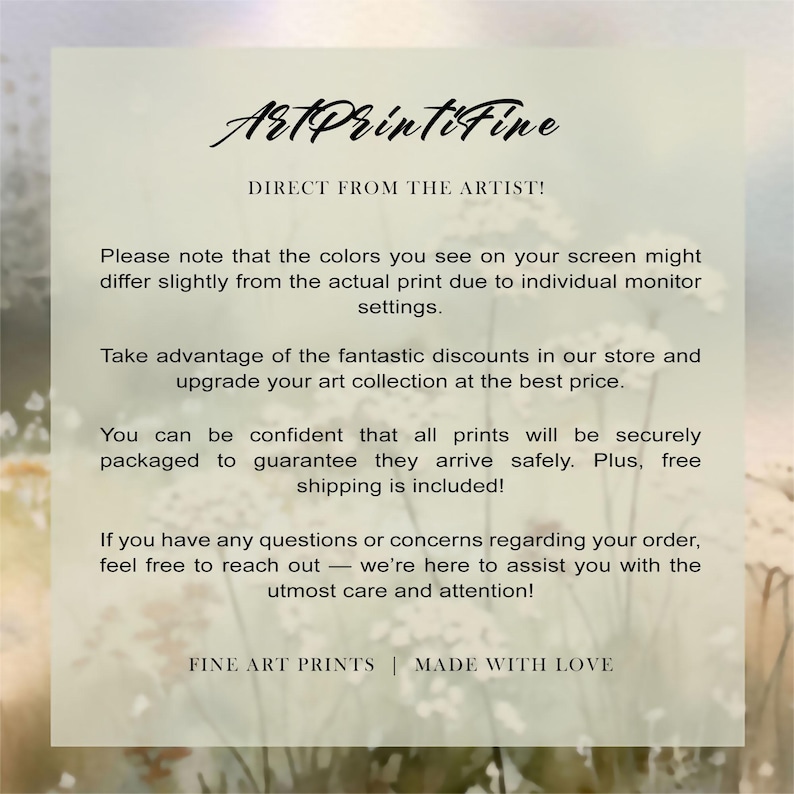 May include: A cream-colored print with the text "ArtPrintiFine" in cursive script. The text "DIRECT FROM THE ARTIST!" is above a paragraph about color variations and discounts. The bottom of the print reads "FINE ART PRINTS | MADE WITH LOVE".