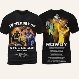 May include: Black V-neck t-shirt featuring a graphic of Kyle Busch with the text "IN MEMORY OF KYLE BUSCH 1985-2026". The back of the shirt has "ROWDY" and a list of Busch's NASCAR achievements. The shirt has a racing theme.