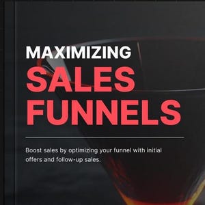 May include: A black and red graphic with the text "MAXIMIZING SALES FUNNELS" and the tagline "Boost sales by optimizing your funnel with initial offers and follow-up sales."