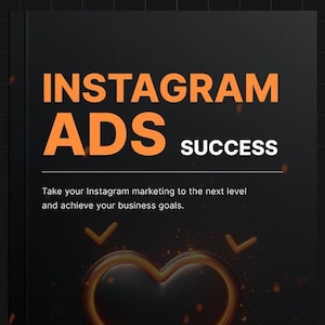 May include: A black and orange graphic with the text "INSTAGRAM ADS SUCCESS" and the tagline "Take your Instagram marketing to the next level and achieve your business goals."