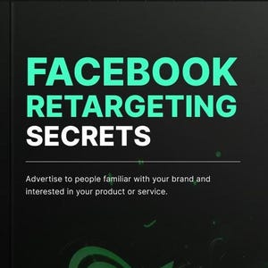 Può includere: Una grafica nera e verde con il testo "FACEBOOK RETARGETING SECRETS" in bianco e verde. Il testo sottostante recita "Advertise to people familiar with your brand and interested in your product or service."