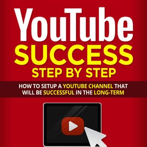 May include: A red background with the text "YouTube Success Step by Step" in white and yellow. Below the text is a smaller white text that reads "How to setup a YouTube channel that will be successful in the long-term". A laptop computer with a play button on the screen is shown in the lower center of the image.