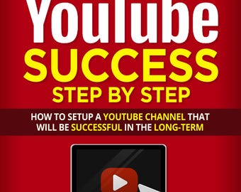 YouTube Success Step by Step: Beginner’s Quick Start Guide to Building and Growing a Channel | Structured Advice for New Content Creators
