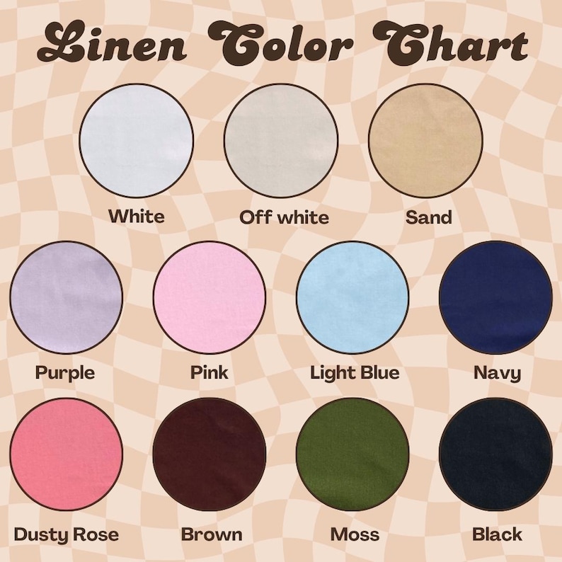 May include: A Linen Color Chart featuring eleven circular fabric swatches in white, off-white, sand, purple, pink, light blue, navy, dusty rose, brown, moss, and black. Each color is labeled with its name in dark brown text below the circle.
