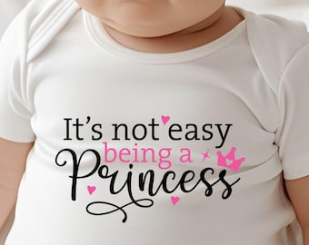 It&#39;s Not Easy Being a Princess Baby Bodysuit - Custom Baby Girl Bodysuit, Cotton Newborn Outfit, Baby Shower Gift