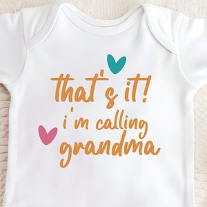That’s It! I’m Calling Grandma Baby Bodysuit – Funny Baby Gift – Soft Cotton Baby Shower Outfit