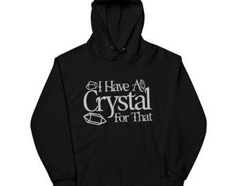 Black Crystal Hoodie | "I Have a Crystal for That"| Witchy Spiritual Sweatshirt | Crystal Lover Gift | Occult Hoodie| Mystical Streetwear
