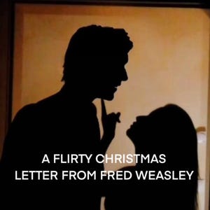 Puede incluir: Silueta oscura de dos personas en una pose romántica, con un dedo señalando. El texto dice "A Flirty Christmas Letter From Fred Weasley". La imagen tiene un fondo cálido y neutro.