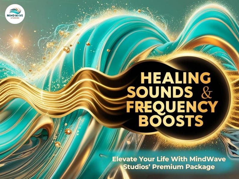 May include: An abstract background in teal and gold with the text "HEALING SOUNDS & FREQUENCY BOOSTS" and the tagline "Elevate Your Life With MindWave Studios' Premium Package".