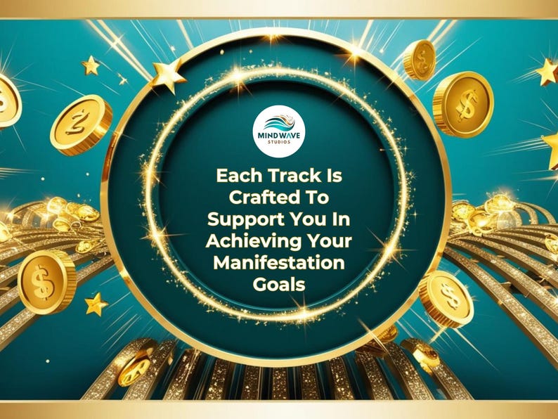 May include: A teal blue background with a gold circle and the text "Each Track Is Crafted To Support You In Achieving Your Manifestation Goals". The circle has a smaller blue circle with the text "Mindwave Studios" inside. The background is decorated with gold stars and dollar signs.