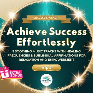 May include: A gold and teal circular graphic with sparkling stars. The text reads "SUCCESS & WEALTH Achieve Success Effortlessly 5 SOOTHING MUSIC TRACKS WITH HEALING FREQUENCIES & SUBLIMINAL AFFIRMATIONS FOR RELAXATION AND EMPOWERMENT mp3 EXTRA BONUS MIND WAVE STUDIOS".