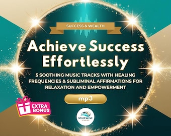Achieve Success Effortlessly: 5 Music Tracks with Healing Frequencies & Subliminal Affirmations for Relaxation and Empowerment + BONUS!
