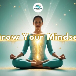 May include: A woman sits in a lotus position with her eyes closed, meditating. A golden light emanates from her chest. The background is a teal blue with a golden glow. The text "Grow Your Mindset" is displayed in gold letters.