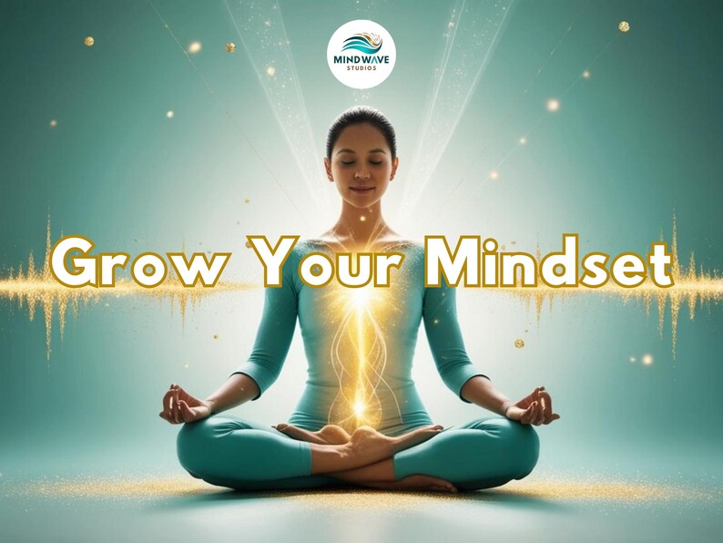 May include: A woman sits in a lotus position with her eyes closed, meditating. A golden light emanates from her chest. The background is a teal blue with a golden glow. The text "Grow Your Mindset" is displayed in gold letters.