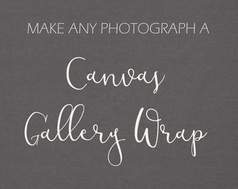 Canvas Gallery Wrap, Fine Art Photography Canvas Wall Art  - Choose Any Print. Ready to Hang, 8x10, 11x14, 16x20, 20x24, 20x30, 24x36, 30x40