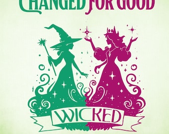 Wicked Movie Changed For Good SVG, Wicked Movie SVG, Elphaba And Glinda Wicked Musical Movie 2024 SVG