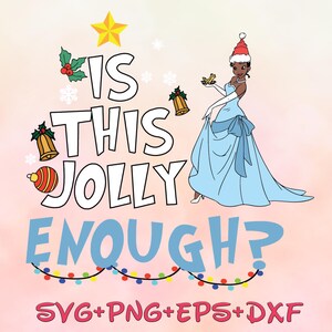 Is this Jolly Enough Princess Tiana Christmas With Santa Hat PNG SVG, Christmas princess svg png, Princess and the frog images bundle