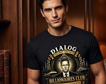 Dialog Secret Society Shirt | Peter Thiel T-Shirt | Billionaires Club | New Illuminati | You Aren't a Member | Political Satire Tee