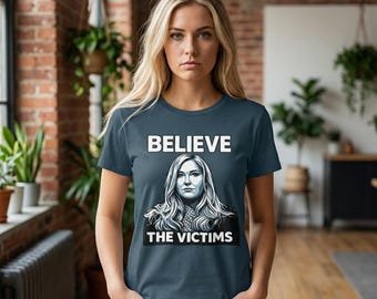 Believe the Victims T-Shirt | Feminist Advocacy Tee, Protest Statement